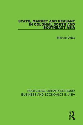 State, Market and Peasant in Colonial South and Southeast Asia(English, Paperback, Adas Michael)