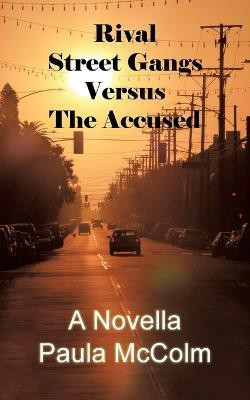 Rival Street Gangs Versus the Accused(English, Paperback, McColm Paula)
