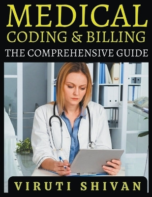 Medical Coding and Billing - The Comprehensive Guide(English, Paperback, Shivan Viruti)