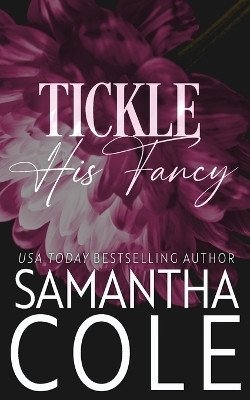 Tickle His Fancy(English, Paperback, Cole Samantha)