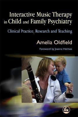 Interactive Music Therapy in Child and Family Psychiatry(English, Paperback, Oldfield Amelia)