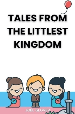 Tales from The Littlest Kingdom(English, Paperback, Glover Joel)