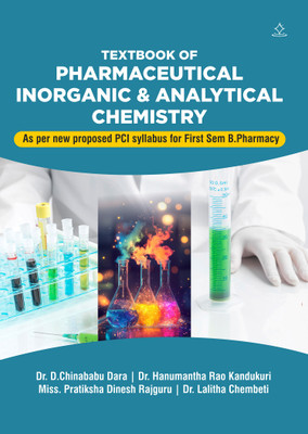 Textbook of Pharmaceutical Inorganic & Analytical Chemistry - As per new proposed PCI syllabus for First Sem B.Pharmacy(Paperback, Dr.D.Chinababu, Dr. Hanumantha Rao Kandukuri, Miss.Pratiksha Dinesh Rajguru, Dr.Lalitha Chembeti) Textbook of Pharmaceutical Inorganic & Analytical Chemistry - As per new proposed PCI syllabus for First Sem B.Pharmacy(Paperback, Dr.D.Chinababu, Dr. Hanumantha Rao Kandukuri, Miss.Pratiksha Dinesh Rajguru, Dr.Lalitha Chembeti)