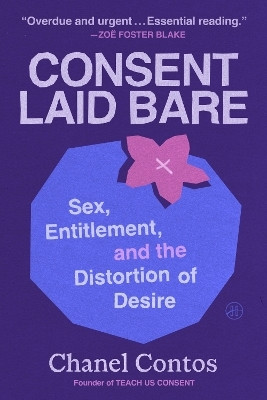 Consent Laid Bare(English, Hardcover, Contos Chanel)