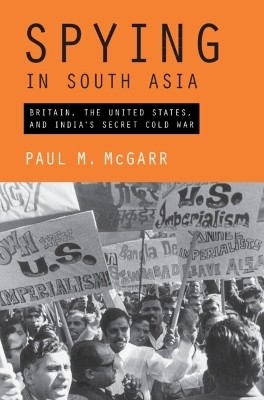 Spying in South Asia(English, Hardcover, McGarr Paul M.)