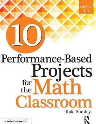 10 Performance-Based Projects for the Math Classroom(English, Paperback, Stanley Todd)