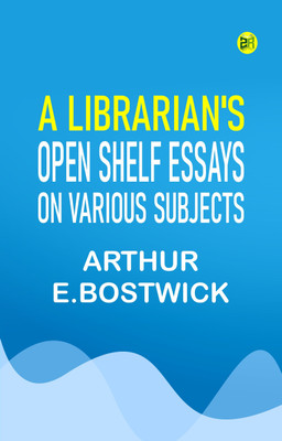 A Librarian's Open Shelf Essays on Various Subjects(Paperback, Arthur E.Bostwick)