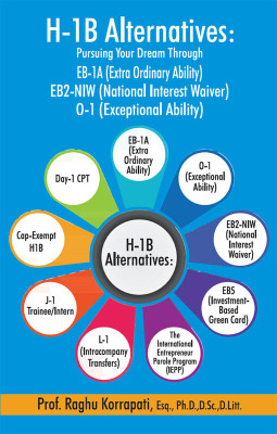 H-1B Alternatives: Pursuing Your Dream Through EB-1A (Extra Ordinary Ability) EB2-NIW (National Interest Waiver) 0-1 (Exceptional Ability)(Paperback, Dr.Raghu Korrapati)