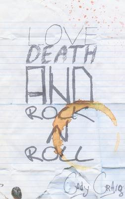 Love, Death, and Rock n Roll(English, Hardcover, Craig Cody)