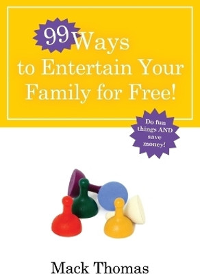 99 Ways to Entertain your Family for Free(English, Paperback, Thomas MacK)