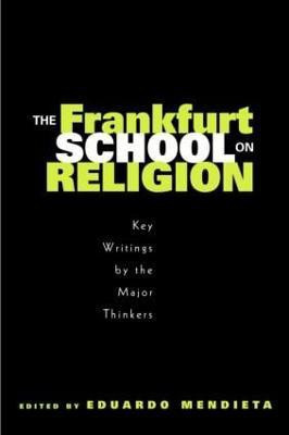 The Frankfurt School on Religion  - Key Writings by the Major Thinkers(English, Paperback, unknown)
