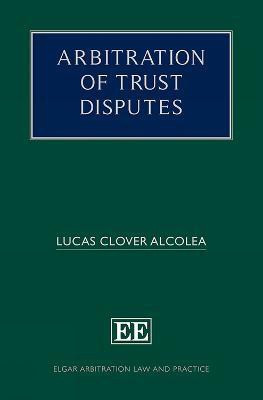 Arbitration of Trust Disputes(English, Hardcover, Clover Alcolea Lucas)