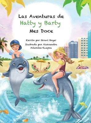 Las Aventuras de Hatty y Barty Mes Doce(Spanish, Hardcover, Boyer Grant)
