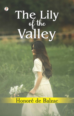 The Lily of the Valley (Edition1st)(English, Paperback, Honore de Balzac)