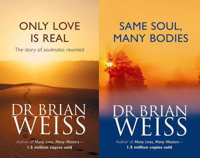 Only Love Is Real + Same Soul, Many Bodies(Paperback, Weiss Brian Dr.)