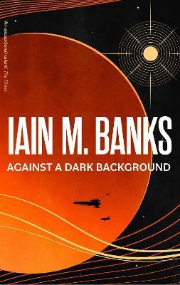 Against A Dark Background(English, Paperback, Banks Iain M.)