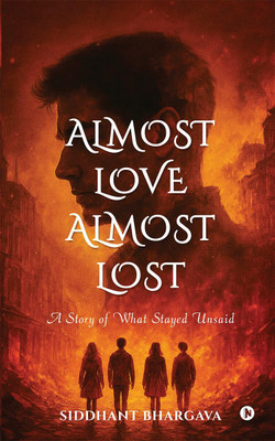 Almost Love Almost Lost(English, Paperback, Siddhant Bhargava)
