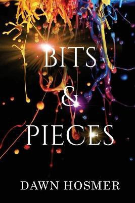 Bits & Pieces(English, Paperback, Hosmer Dawn M)