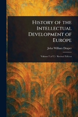 History of the Intellectual Development of Europe(English, Paperback, Draper John William)