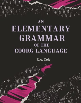 An Elementary Grammar of the Coorg Language(Paperback, R. A. Cole)