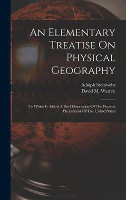 An Elementary Treatise On Physical Geography(English, Hardcover, Warren David M)