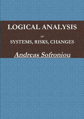 Logical Analysis of Systems, Risks, Changes(English, Paperback, Sofroniou Andreas)