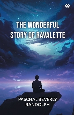 The Wonderful Story Of Ravalette (Edition1)(English, Paperback, Randolph Paschal Beverly)