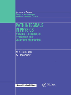 Path Integrals in Physics:Volume I Stochastic Processes and Quantum Mechanics(Paperback, Chaichian, M)