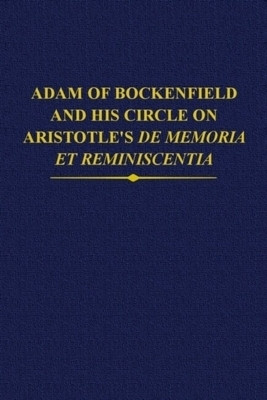 Adam of Bockenfield and his circle on Aristotle's De memoria et reminiscentia(English, Hardcover, unknown)