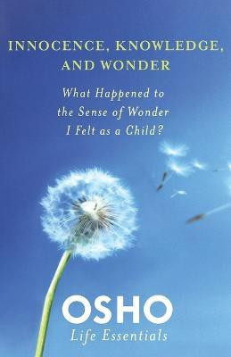 Innocence, Knowledge and Wonder(English, Paperback, Osho)