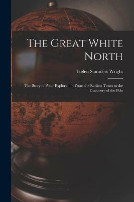 The Great White North(English, Paperback, Wright Helen Saunders)