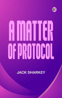 A Matter of Protocol(Paperback, Jack Sharkey)