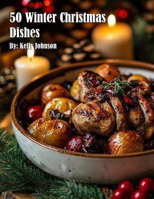 50 Winter Christmas Dishes(English, Paperback, Johnson Kelly)