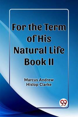 For the Term of His Natural Life Book II (Edition2023)(English, Paperback, Clarke Marcus Andrew Hislop)