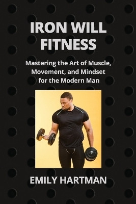 Iron Will Fitness(English, Paperback, Hartman Emily)