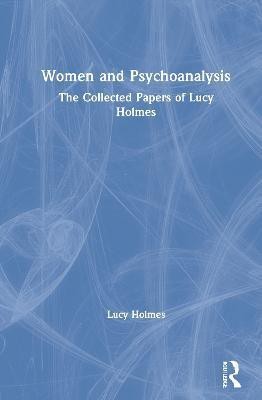 Women and Psychoanalysis(English, Hardcover, Holmes Lucy)