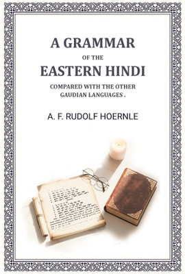 A Grammar of the Eastern Hindi Compared with the Other Gaudian Languages . [Hardcover](Hardcover, A. F. Rudolf Hoernle)