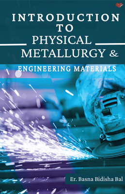 Introduction to physical metallurgy and engineering materials.(Paperback, Er. Basna Bidisha Bal)