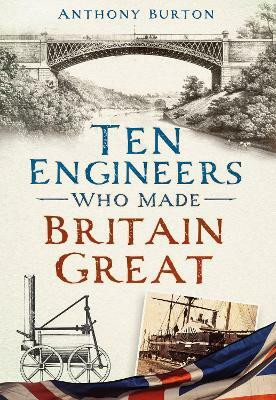 Ten Engineers Who Made Britain Great(English, Paperback, Burton Anthony)