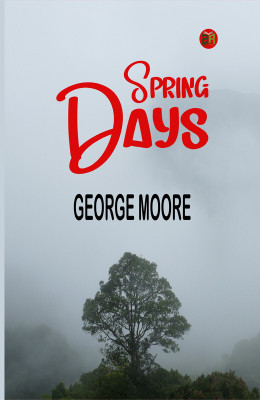 Spring Days(Paperback, George Moore)