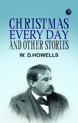 Christmas Every Day and Other Stories(Paperback, W. D.Howells)