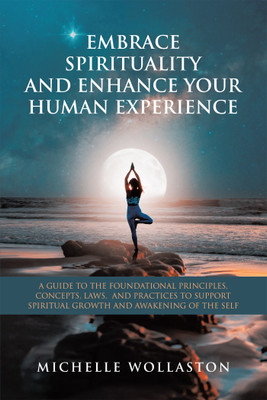 Embrace Spirituality and Enhance Your Human Experience(English, Paperback, Wollaston Michelle)