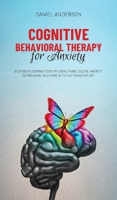 Cognitive Behavioral Therapy for Anxiety(English, Hardcover, Anderson Daniel)