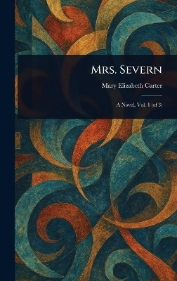 Mrs. Severn(English, Hardcover, Carter Mary Elizabeth)