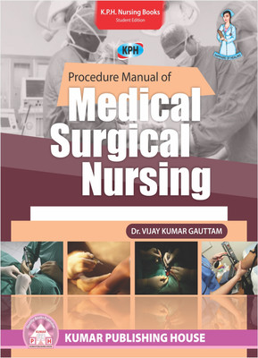 Procedure Manual of MEDICAL SURGICAL NURSING(Paperback, DR. VIJAY KUMAR GAUTTAM)