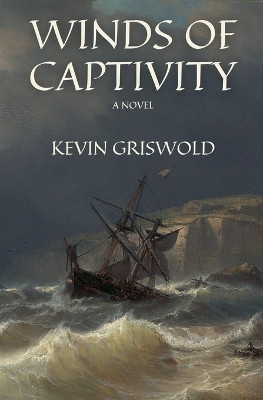 Winds of Captivity(English, Paperback, Griswold Kevin)