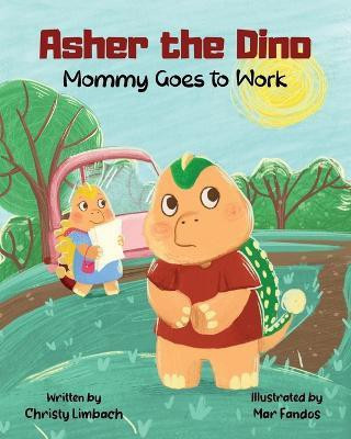 Asher the Dino - Mommy Goes to Work(English, Paperback, Limbach Christy)