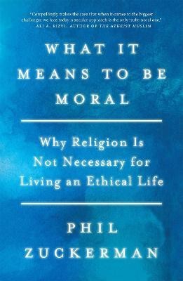 What It Means to Be Moral(English, Paperback, Zuckerman Phil)