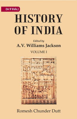History of India: From the earliest times to the sixth century Volume 1st [Hardcover](Hardcover, Edited by A.V. Williams Jackson, Romesh Chunder Dutt)