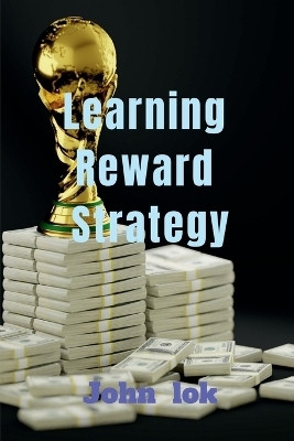 Learning Reward Strategy(English, Paperback, John Lok)